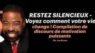 RESTEZ SILENCIEUX - Voyez comment votre vie change ! Compilation de discours de motivation puissants