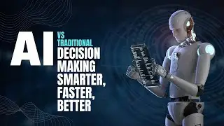 AI vs Traditional Decision Making: Smarter, Faster, Better