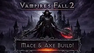 Vampire's Fall 2: My Axe & Mace Build!