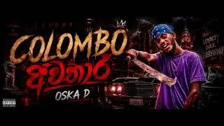 Colombo අවතාර - Oska D (OFFICIAL DIRTY VERSION)
