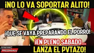 &iexcl;NO LO VA SOPORTAR ALITO! &iexcl;QUE SE VAYA PREPARANDO EL PORRO! &iexcl;EN PLENO SABADO LANZA EL PVTAZO!