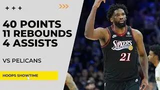 Joel Embiid 40 Points, 11 Rebs, 4 Assists vs Pelicans I 25-26 NBA Season