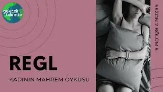 Regl Nedir? // Dr. M&uuml;jdeg&uuml;l Karaca ile Kadının Mahrem &Ouml;yk&uuml;s&uuml; | S2B5