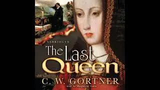 Last Queen: A Novel - C. W. Gortner