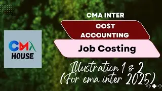 Job Costing | Methods of Costing | Cost Accounting | CMA Inter | illustration 1 & 2