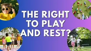 THE RIGHT TO PLAY AND REST?