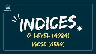 INDICES | LECTURE 2 | O LEVELS (4024) & IGCSE (0580) | RAMSHARIANS | 