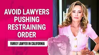 HOW TO AVOID LAWYERS WHO PUSH FOR RESTRAINING ORDER