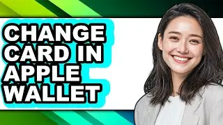 How to Change Card in Apple Wallet (only Way)