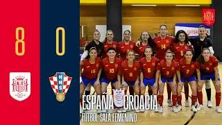 RESUMEN | F&uacute;tbol Sala femenino | Espa&ntilde;a 8-0 Croacia 🔴 SEFUTBOL