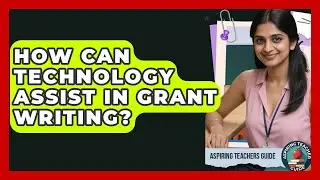 How Can Technology Assist In Grant Writing? - Aspiring Teacher Guide