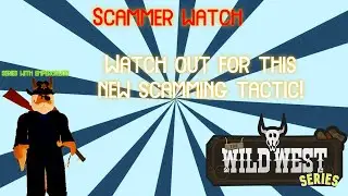 WATCH OUT FOR THIS NEW SCAMMING TACTIC IN WILD WEST! (Roblox)