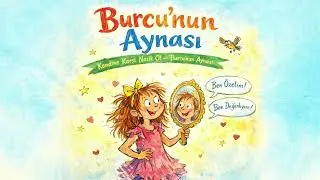 Burcu&rsquo;nun Aynası ( &ouml;z değer &ndash; &ouml;z şefkat )