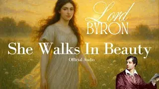 Lord Byron - She Walks In Beauty | Soulful Poetry in Music