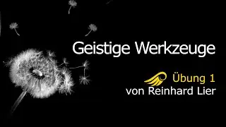 Geistige Werkzeuge von Reinhard Lier & Ein Kurs in Wundern (Übung 1|7)
