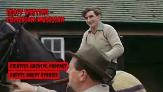 Eighties Archive Podcast, Geoff Whiting Ghost Story