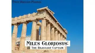 MILES GLORIOSUS; The Braggart Captain by Titus Maccius Plautus ~ Full Audiobook ~