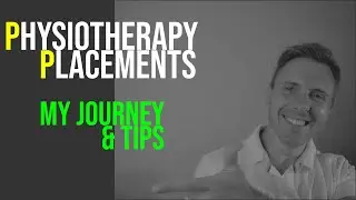 Physiotherapy Placements - My Journey & Tips