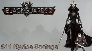 Blackguards 2 #11 - Kyrios Springs | No Commentary | Ultrawide UWQHD