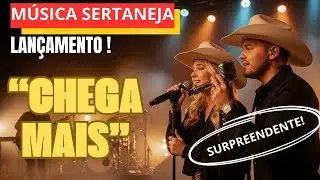 38 - CHEGA MAIS - Sertanejo Que Aproxima e Faz Dançar