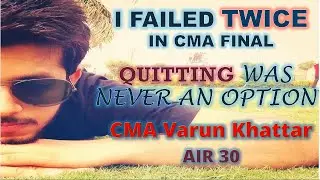 FAILED TWICE || NOW AIR 30 || CMA VARUN KHATTAR