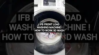 IFB FRONT LOAD WASHING MACHINE ! HOW TO WORK 3D WASH #ifb #india #service #washingmachine