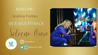 Andréa Fontes - João Viu (ao vivo) - (VS e MULTITRACK)