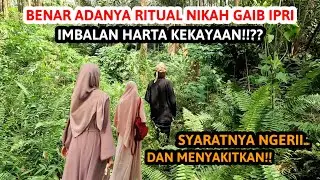 Nekad Ritual 3 Malam Nikah Gaib Ipri Demi Kekayaan ‼️ Syaratnya Ngeri Dan Menakutkan!!  #pesugihan 