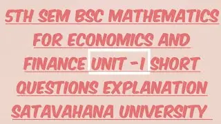5th sem BSC mathematics for economics and finance unit -1 short questions explanation