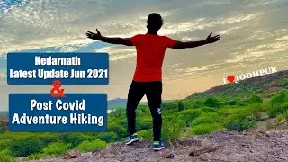 Kedarnath Latest Update Jun 2021 & Post covid Adventure Hiking || Ravindra Solanki Vlogs.