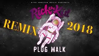 RichTheKid - Plug Walk *Remix 2018*
