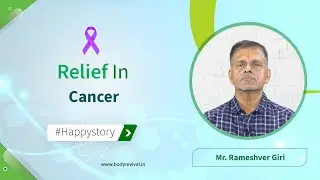 Relief in Stomach Cancer | RAMESHVER GIRI Patient from Darbhanga Bihar | Body Revival