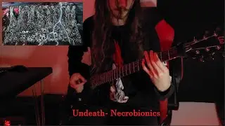 Undeath- Necrobionics (Guitar Cover)