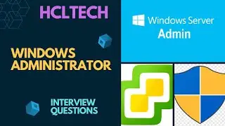 50 Real-time Interview Questions for Windows & VMware Administrators |  HCL Insights