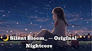 🌙 Silent Bloom_ &mdash; Original Nightcore &times; Anime Song | A Girl&rsquo;s Quiet Rebellion