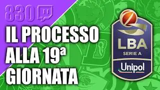 Il Processo alla 19&ordf; giornata di Serie A LBA