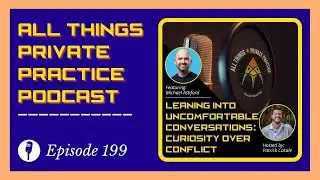 Episode 199: Leaning Into Uncomfortable Conversations: Curiosity Over Conflict | Michael Ashford