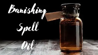 Banishing Spell Oil