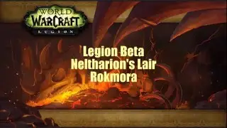 WoW Legion Beta - Neltharion's Lair - Rokmora