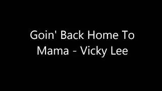 Goin' Back Home To Mama   Vicky Lee