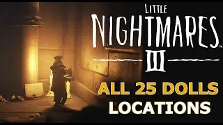 Little Nightmares 3 &ndash; All 25 Dolls Found! (Complete Achievements Guide)