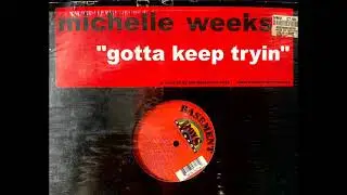 Michelle Weeks - Gotta Keep Tryin (Horny Vocal)