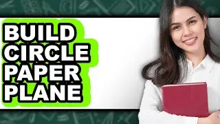 How to Build a Circle Paper Plane (Easy Method)