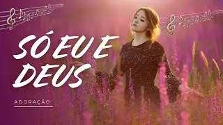 “Só Eu e Deus”.