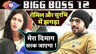 Surbhi And Romil FIGHT With Each Other; Here's Why | Bigg Boss 12 Latest Update