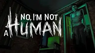 СТРИМ - No Im Not a Human - Проверка человечности!