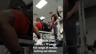 Raw Bench Press 225 lbs &times; 19 pause reps full range of motion locking out elbows #viralshort