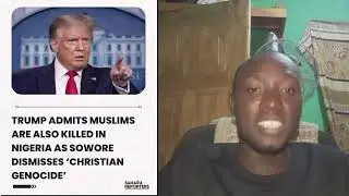 Trump Admits Muslims Also Killed in Nigeria as Sowore Rejects &lsquo;Christian Genocide&rsquo; Narrative