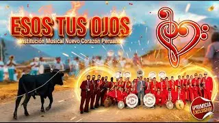 🎷Instituci&oacute;n Musical Nuevo Coraz&oacute;n Peruano🔥MIX HUAYNOS, ESOS TUS OJOS🔥