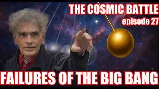 The Cosmic Battle, Episode 27: Failed Big Bang Predictions